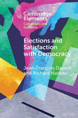 Elections and Satisfaction with Democracy (Elements in Campaigns and Elections)