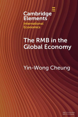 The RMB in the Global Economy (Cambridge Elements in International Economics)