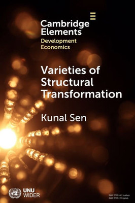 Varieties of Structural Transformation (Elements in Development Economics)