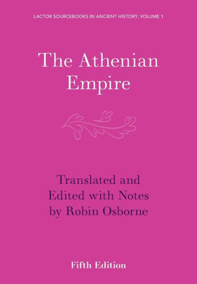 The Athenian Empire (LACTOR Sourcebooks in Ancient History, Series Number 1)