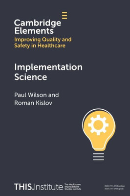 Implementation Science (Elements of Improving Quality and Safety in Healthcare)