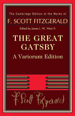 The Great Gatsby - Variorum Edition (The Cambridge Edition of the Works of F. Scott Fitzgerald)