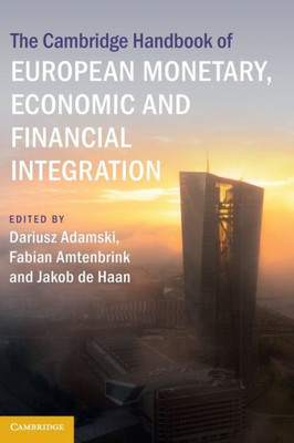 The Cambridge Handbook of European Monetary, Economic and Financial Integration (Cambridge Law Handbooks)