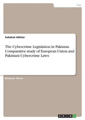 The Cybercrime Legislation in Pakistan. Comparative study of European Union and Pakistani Cybercrime Laws