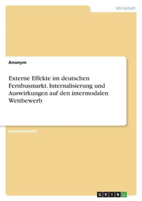Externe Effekte im deutschen Fernbusmarkt. Internalisierung und Auswirkungen auf den intermodalen Wettbewerb (German Edition)