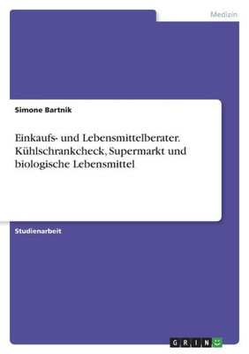 Einkaufs- und Lebensmittelberater. Kühlschrankcheck, Supermarkt und biologische Lebensmittel (German Edition)