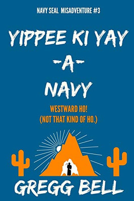 Yippee Ki Yay-A-Navy (Navy SEAL Misadventure)