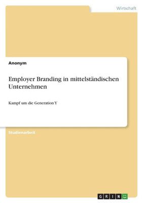 Employer Branding in mittelständischen Unternehmen: Kampf um die Generation Y (German Edition)