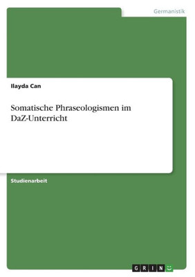 Somatische Phraseologismen im DaZ-Unterricht (German Edition)