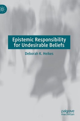 Epistemic Responsibility for Undesirable Beliefs