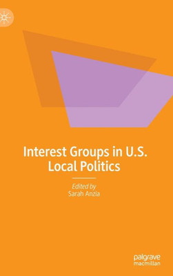 Interest Groups in U.S. Local Politics