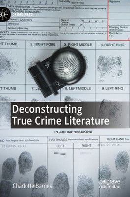 Deconstructing True Crime Literature (Crime Files)