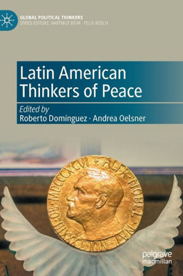 Latin American Thinkers of Peace (Global Political Thinkers)