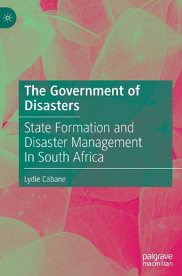 The Government of Disasters: State Formation and Disaster Management In South Africa