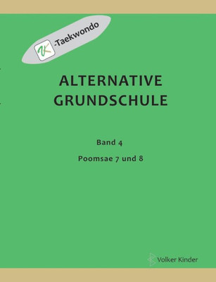 Alternative Grundschule, Band 4: Poomsae 7 und 8 (German Edition)