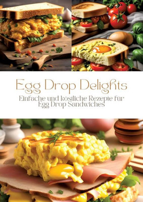 Egg Drop Delights: Einfache und köstliche Rezepte für Egg Drop Sandwiches (German Edition)