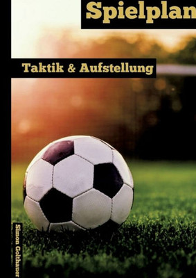 Spielplan: Taktik & Aufstellung (German Edition)