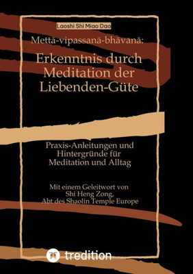 Metta-vipassana-bhavana: Erkenntnis durch Meditation der Liebenden-Güte: Praxis-Anleitungen und Hintergründe für Meditation und Alltag (German Edition)