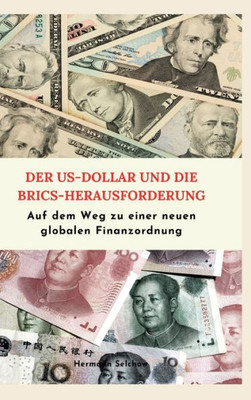 Der US-Dollar & die BRICS-Herausforderung: Auf dem Weg zu einer neuen globalen Finanzordnung (German Edition)