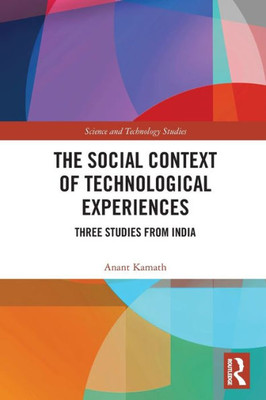 The Social Context of Technological Experiences (Science and Technology Studies)