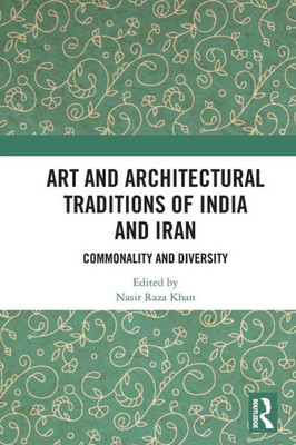 Art and Architectural Traditions of India and Iran