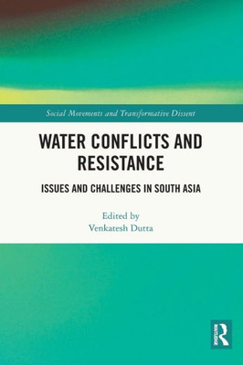 Water Conflicts and Resistance (Social Movements and Transformative Dissent)