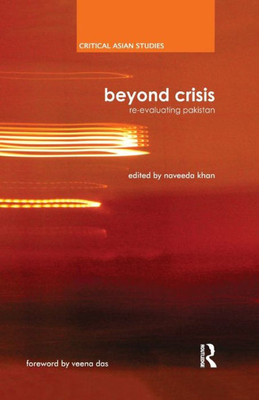 Beyond Crisis: Re-evaluating Pakistan (Critical Asian Studies)