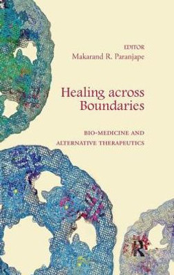 Healing across Boundaries: Bio-medicine and Alternative Therapeutics