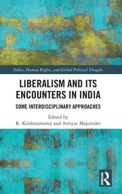 Liberalism and its Encounters in India (Ethics, Human Rights and Global Political Thought)