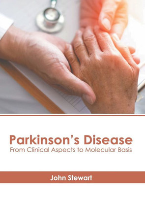 Parkinsons Disease: From Clinical Aspects to Molecular Basis