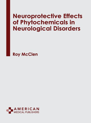 Neuroprotective Effects of Phytochemicals in Neurological Disorders