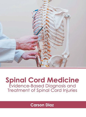 Spinal Cord Medicine: Evidence-Based Diagnosis and Treatment of Spinal Cord Injuries