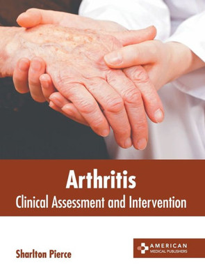 Arthritis: Clinical Assessment and Intervention
