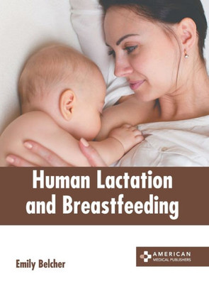 Human Lactation and Breastfeeding