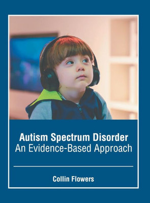 Autism Spectrum Disorder: An Evidence-Based Approach