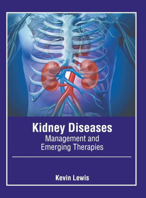 Kidney Diseases: Management and Emerging Therapies