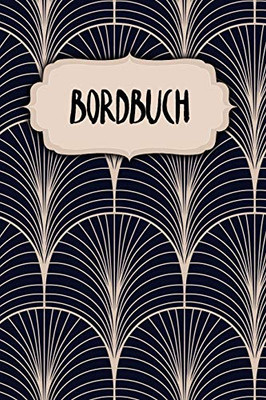 Bordbuch: Logbuch für deine Törns | Zum Ausfüllen | A5 | Bordbuch | Meilenbuch | 120 Seiten | Motiv: Klassisch Modern (German Edition)