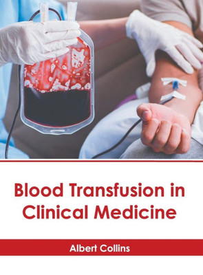 Blood Transfusion in Clinical Medicine