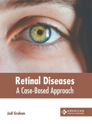 Retinal Diseases: A Case-Based Approach