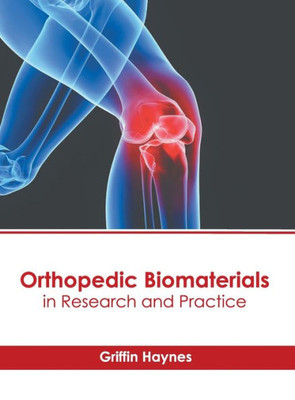 Orthopedic Biomaterials in Research and Practice
