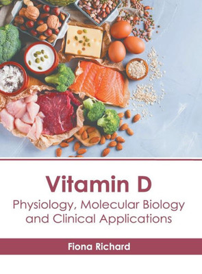 Vitamin D: Physiology, Molecular Biology and Clinical Applications