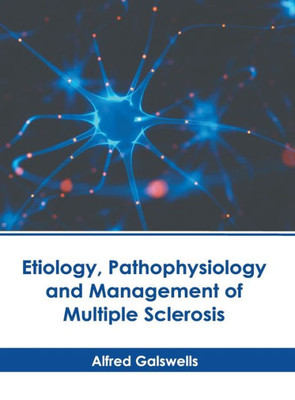 Etiology, Pathophysiology and Management of Multiple Sclerosis
