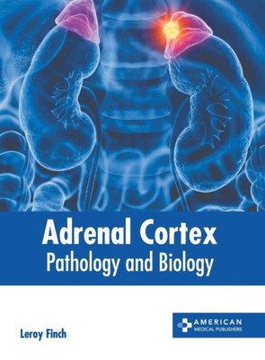 Adrenal Cortex: Pathology and Biology