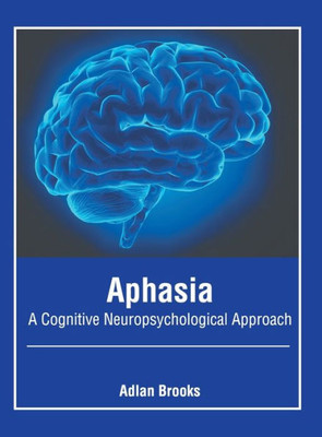 Aphasia: A Cognitive Neuropsychological Approach