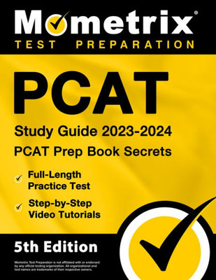 PCAT Study Guide 2023-2024 - PCAT Prep Book Secrets, Full-Length Practice Test, Step-by-Step Video Tutorials: [5th Edition]