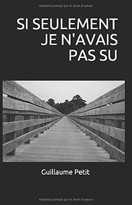 Si seulement je n'avais pas su (French Edition)