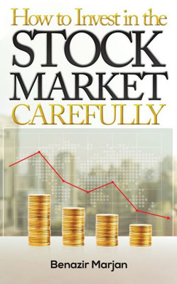 How to Invest in the Stock Market Carefully