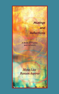 Musings and Reflections: A Book of Poems and Artwork