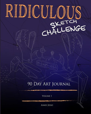 Ridiculous Sketch Challenge: 90 Day Art Journal