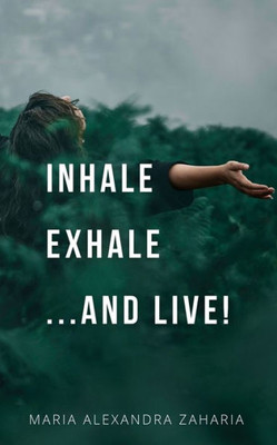 Inhale Exhale ...and live!